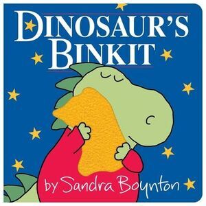 Dinosaur's Binkit -- Sandra Boynton